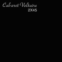 Cabaret Voltaire — 2 X 45